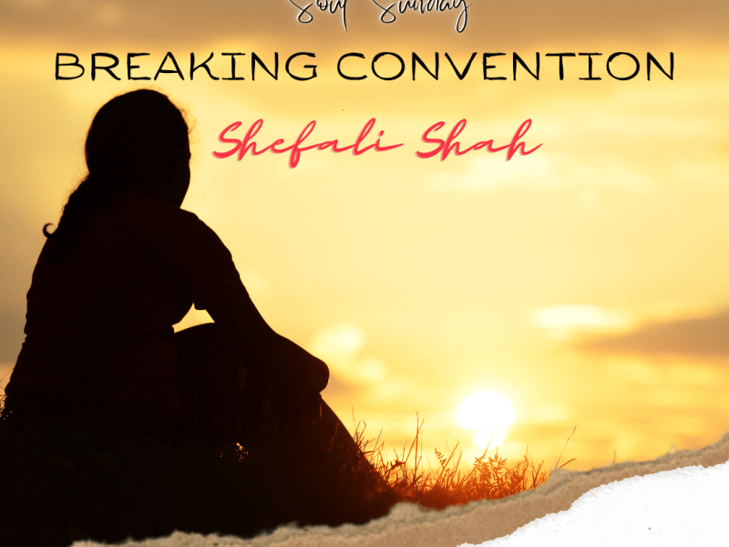 Shefali Shah: Breaking&nbsp;Convention