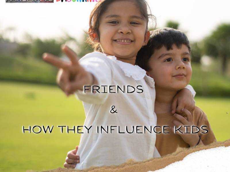 Friends, How They Influence&nbsp;Kids