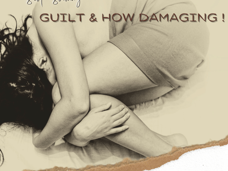 Guilt And How&nbsp;Damaging