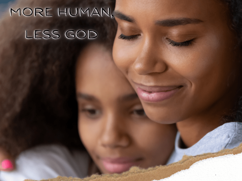 More Human, Less&nbsp;God
