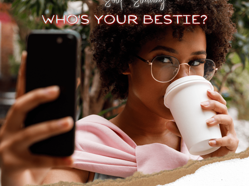 Who Is Your&nbsp;Bestie