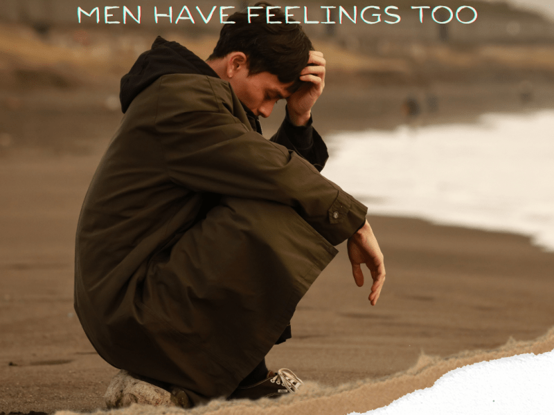 Men Have Feelings&nbsp;Too