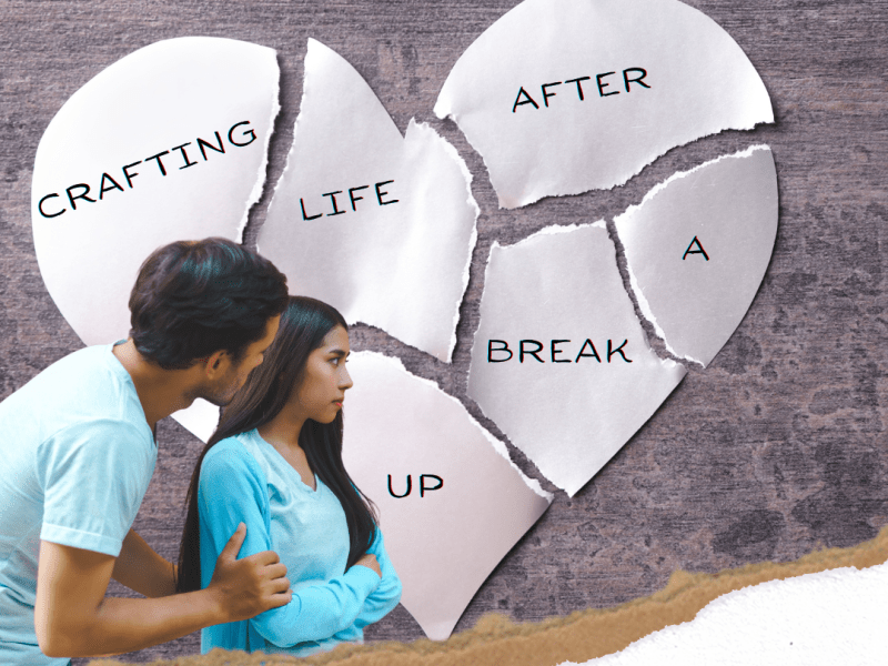 Crafting Life After A&nbsp;Break-Up