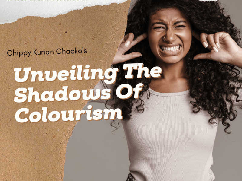 Unveiling The Shadows Of&nbsp;Colourism