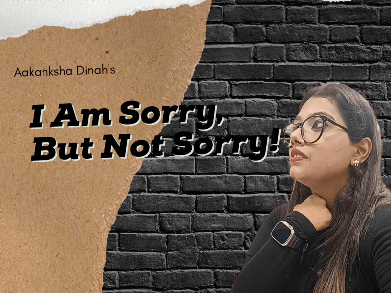 I Am Sorry But Not&nbsp;Sorry